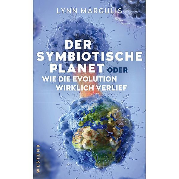 Der symbiotische Planet oder Wie die Evolution wirklich verlief, Lynn Margulis