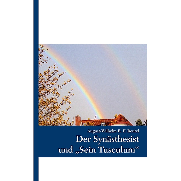 Der Synästhesist und Sein Tusculum, August-Wilhelm Beutel