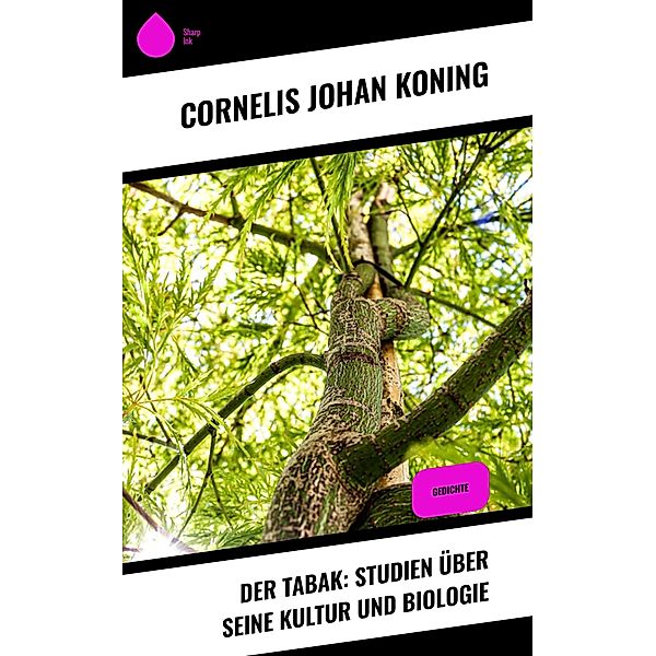 Der Tabak: Studien über seine Kultur und Biologie, Cornelis Johan Koning