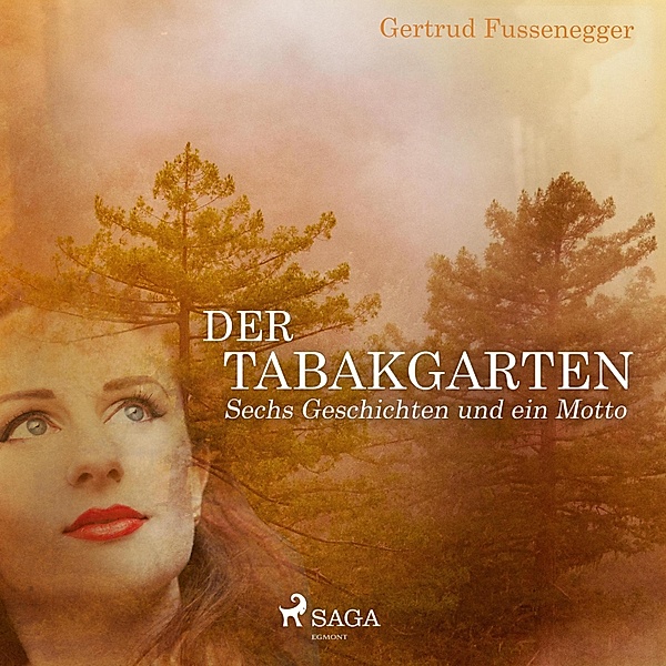 Der Tabakgarten - Sechs Geschichten und ein Motto, Gertrud Fussenegger