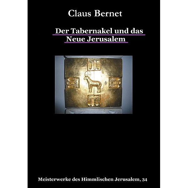 Der Tabernakel und das Neue Jerusalem, Claus Bernet