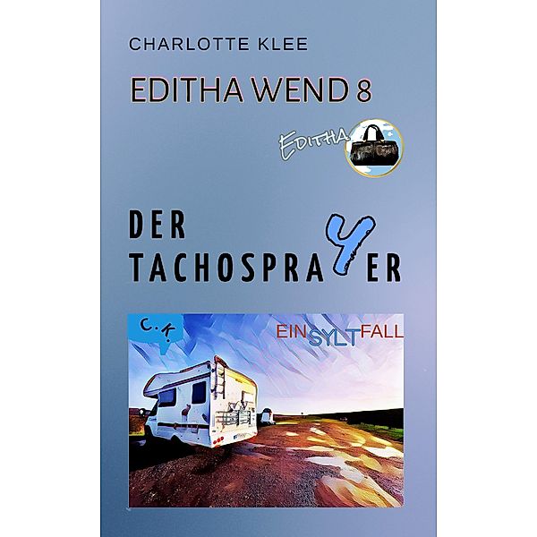 Der Tachosprayer / Editha Wend Bd.8, Charlotte Klee