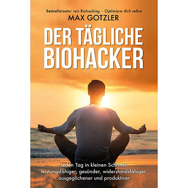 Der tägliche Biohacker, Maximilian Gotzler