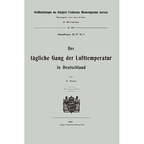 Der tägliche Gang der Lufttemperatur in Deutschland / Veröffentlichungen des Königlich Preußischen Meterologischen Instituts Bd.254, Hermann Henze