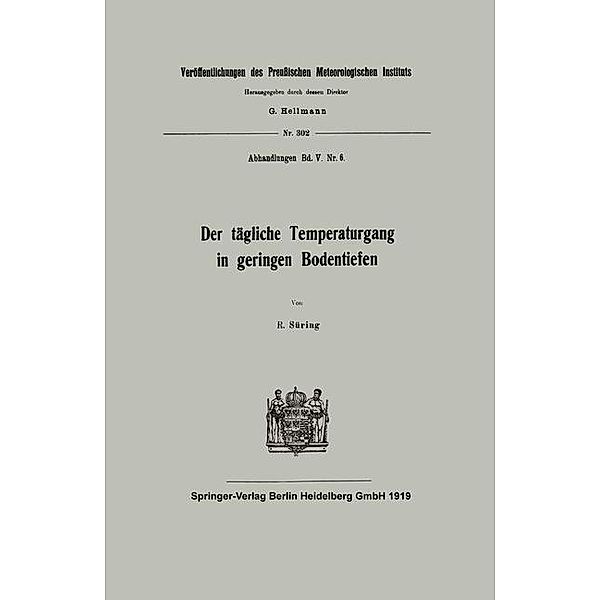 Der tägliche Temperaturgang in geringen Bodentiefen / Veröffentlichungen des Preussischen Meteorologischen Instituts, Reinhard Süring