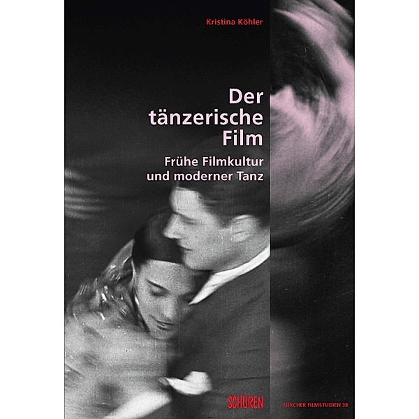 Der tänzerische Film / Zürcher Filmstudien Bd.38, Kristina Köhler