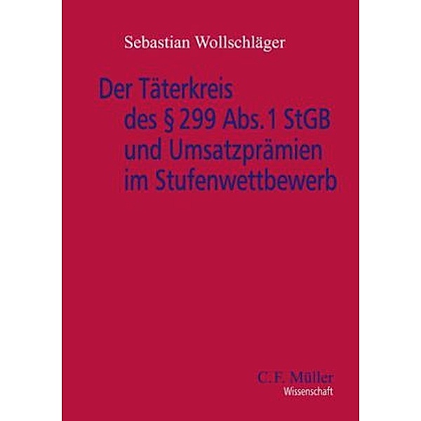 Der Täterkreis des   299 Abs. 1 StGB und Umsatzprämien im Stufenwettbewerb, Sebastian Wollschläger