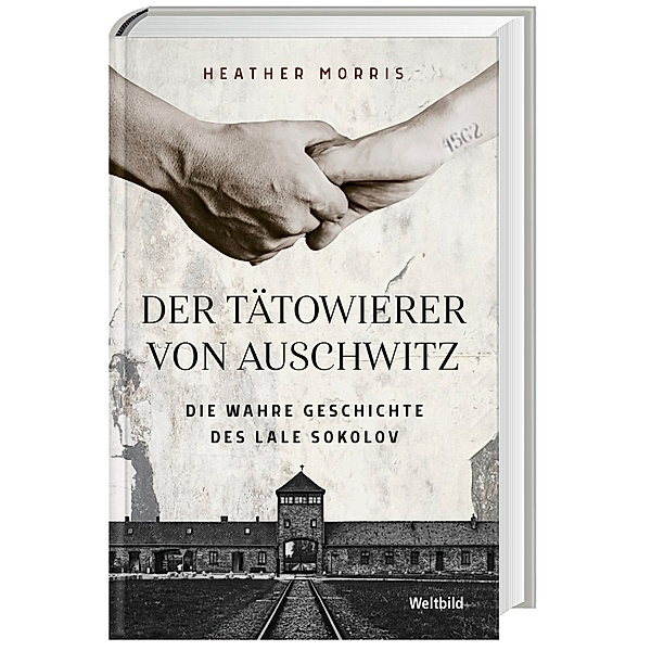 Der Tätowierer von Auschwitz - Die wahre Geschichte des Lale Sokolov, Heather Morris