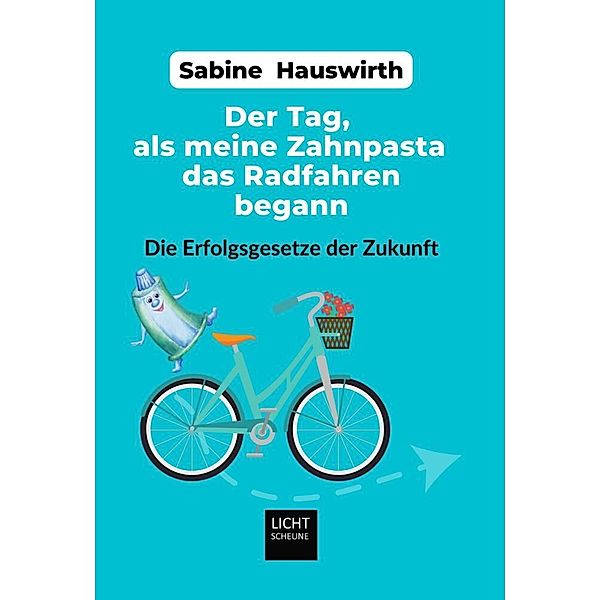 Der Tag, als meine Zahnpasta das Radfahren begann, Sabine Hauswirth