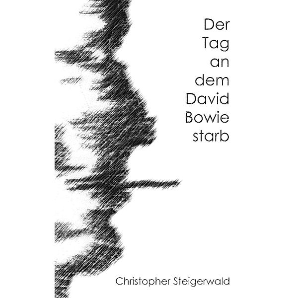 Der Tag an dem David Bowie starb, Christopher Steigerwald