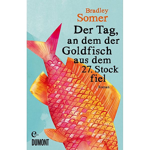 Der Tag, an dem der Goldfisch aus dem 27. Stock fiel, Bradley Somer