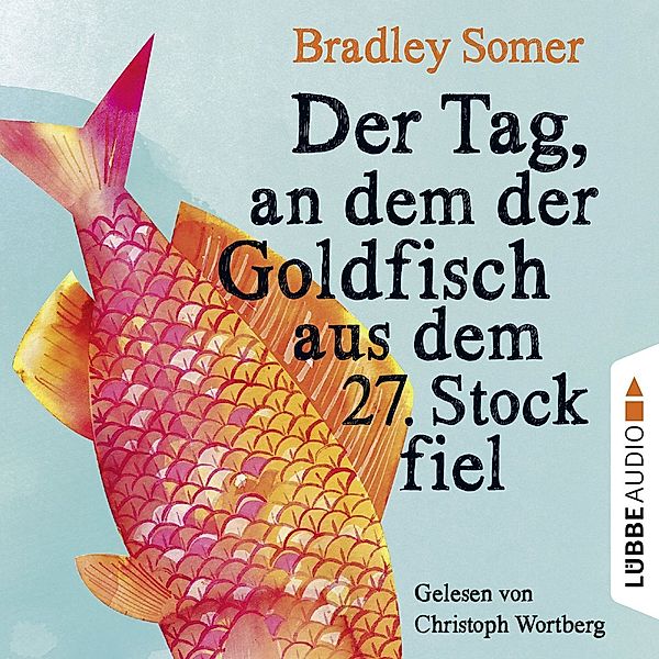 Der Tag, an dem der Goldfisch aus dem 27. Stock fiel, Bradley Somer