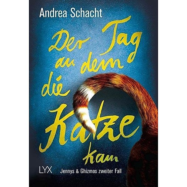 Der Tag, an dem die Katze kam / Jenny & Ghizmo Bd.2, Andrea Schacht