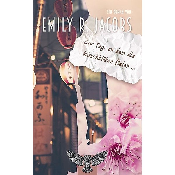 Der Tag, an dem die Kirschblüten fielen ..., Emily R. Jacobs