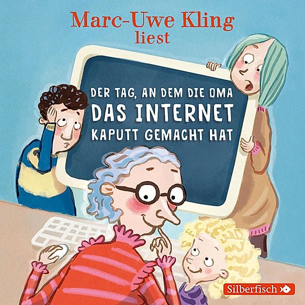 Der Tag, an dem die Oma das Internet kaputt gemacht hat, Marc-Uwe Kling