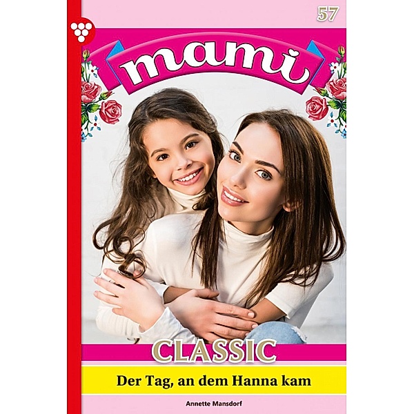 Der Tag, an dem Hanna kam / Mami Classic Bd.57, Annette Mansdorf