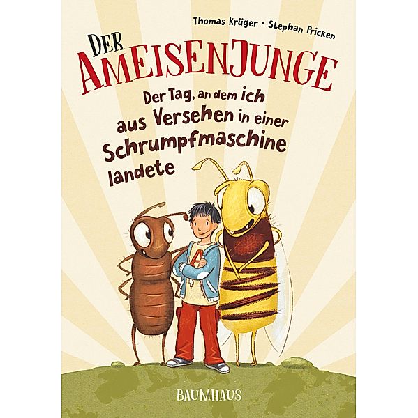 Der Tag, an dem ich aus Versehen in einer Schrumpfmaschine landete / Der Ameisenjunge Bd.1, Thomas Krüger