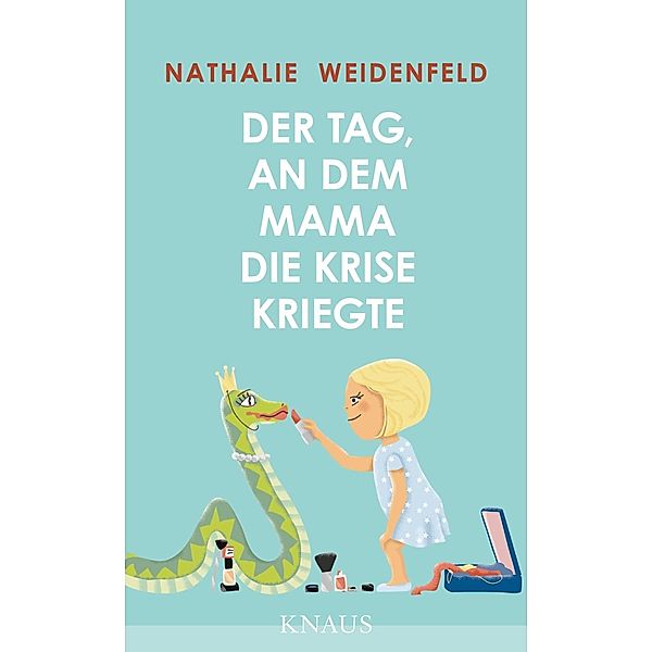 Der Tag, an dem Mama die Krise kriegte, Nathalie Weidenfeld