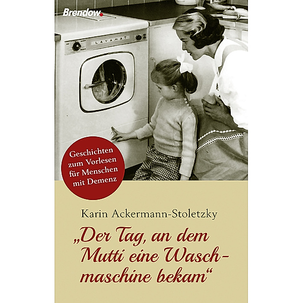 Der Tag, an dem Mutti eine Waschmaschine bekam, Karin Ackermann-Stoletzky