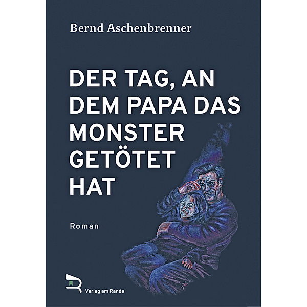 DER TAG, AN DEM PAPA DAS MONSTER GETÖTET HAT, Bernd Aschenbrenner