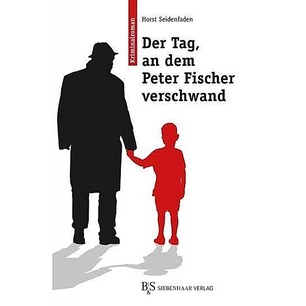 Der Tag, an dem Peter Fischer verschwand, Horst Seidenfaden