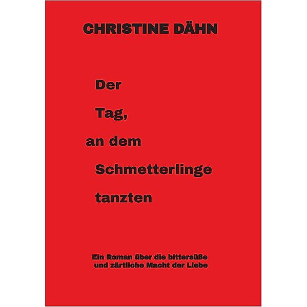 Der  Tag,  an dem  Schmetterlinge   tanzten, Christine Dähn