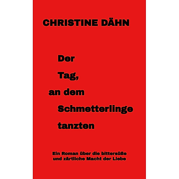 Der  Tag,  an dem  Schmetterlinge   tanzten, Christine Dähn