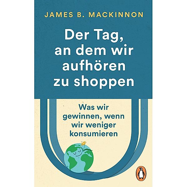 Der Tag, an dem wir aufhören zu shoppen, James B. MacKinnon