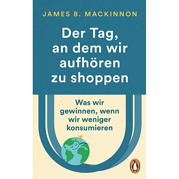 Der Tag, an dem wir aufhören zu shoppen, James B. MacKinnon