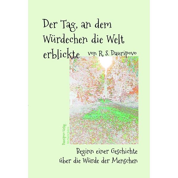 Der Tag, an dem Würdechen die Welt erblickte, R.S. Dauripovo