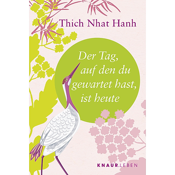 Der Tag, auf den du gewartet hast, ist heute, Thich Nhat Hanh