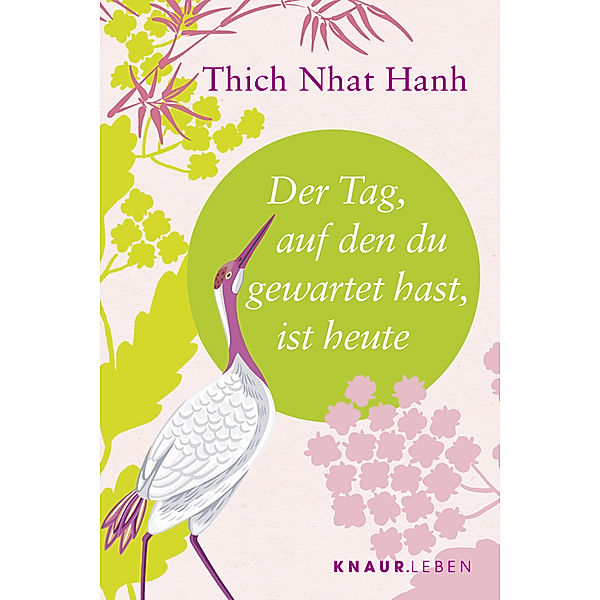 Der Tag, auf den du gewartet hast, ist heute, Thich Nhat Hanh
