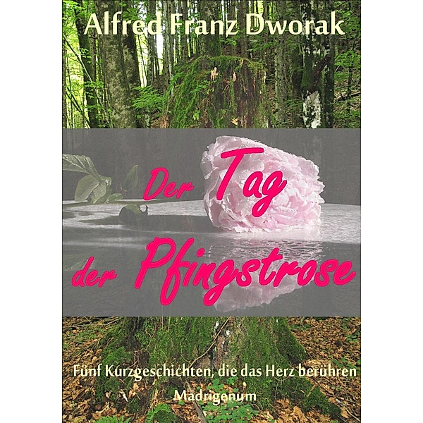 Der Tag der Pfingstrose, Alfred Franz Dworak