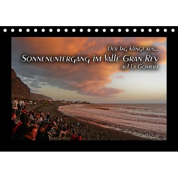 Der Tag klingt aus - Sonnenuntergang im Valle Gran Rey - La Gomera (Tischkalender 2017 DIN A5 quer), Gerhard Bomhoff