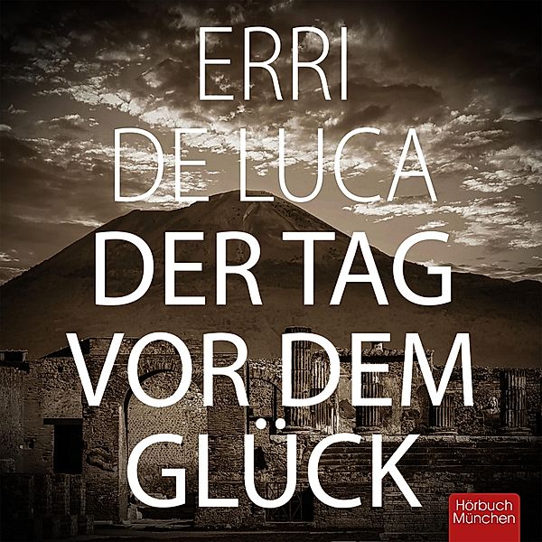 Der Tag vor dem Glück, Erri De Luca