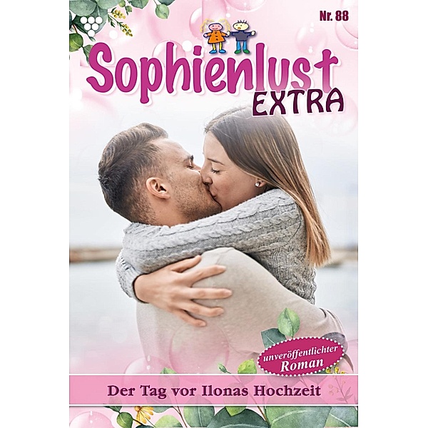 Der Tag vor Ilonas Hochzeit / Sophienlust Extra Bd.88, Gert Rothberg