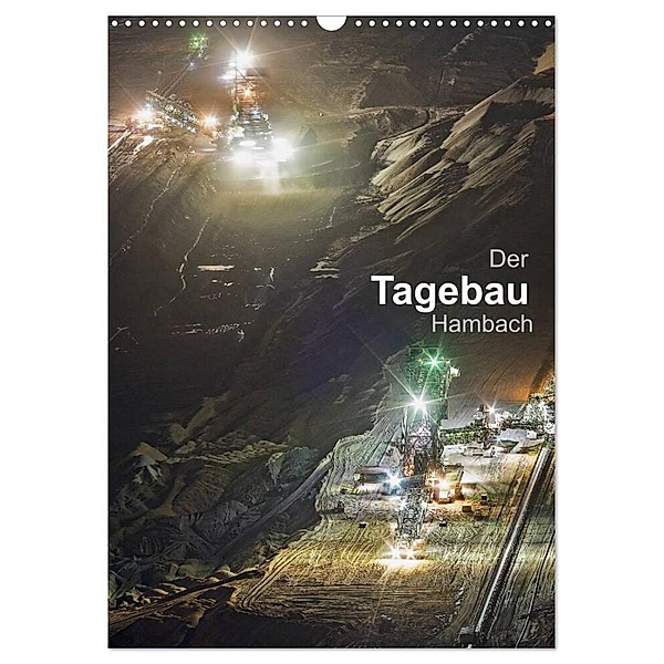 Der Tagebau Hambach (Wandkalender 2024 DIN A3 hoch), CALVENDO Monatskalender, Horst K.Michael Grasser