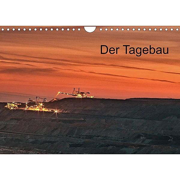 Der Tagebau (Wandkalender 2023 DIN A4 quer), Horst Grasser