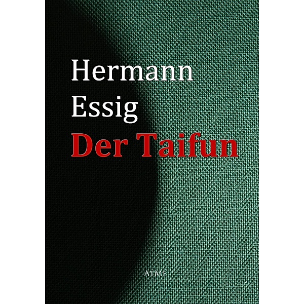 Der Taifun, Hermann Essig