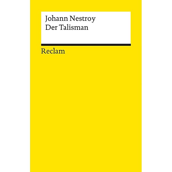 Der Talisman. Posse mit Gesang in drei Akten / Reclams Universal-Bibliothek, Johann Nestroy