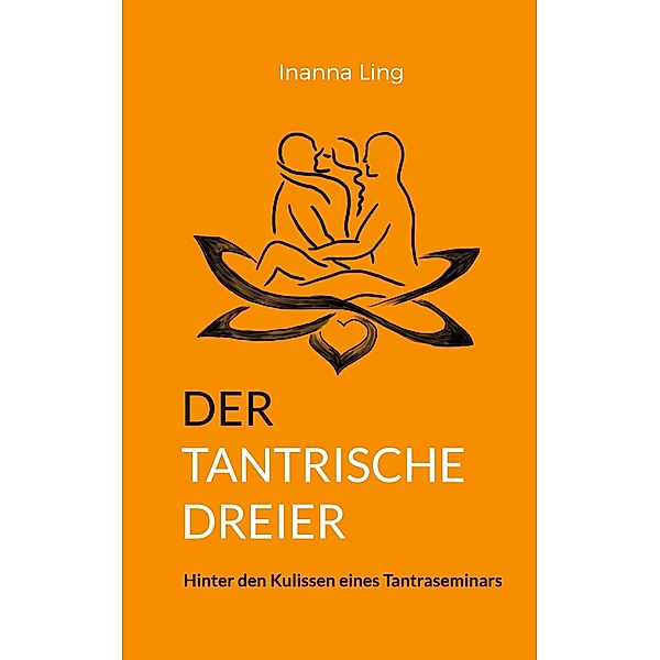 Der tantrische Dreier / Sexuelle Freiheit Bd.2, Inanna Ling