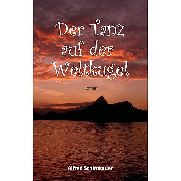 Der Tanz auf der Weltkugel, Alfred Schirokauer