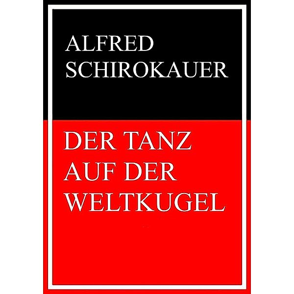 Der Tanz auf der Weltkugel, Alfred Schirokauer