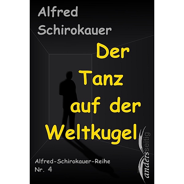 Der Tanz auf der Weltkugel / Alfred-Schirokauer-Reihe, Alfred Schirokauer