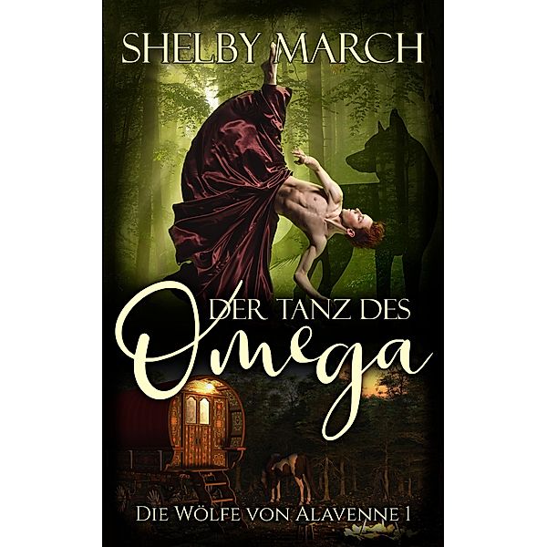 Der Tanz des Omega / Die Wölfe von Alavenne Bd.1, Shelby March