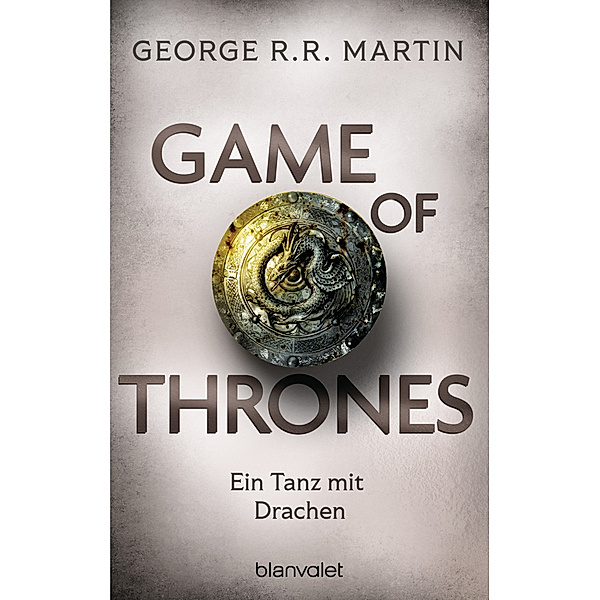 Der Tanz mit Drachen / Game of Thrones Bd.10, George R. R. Martin