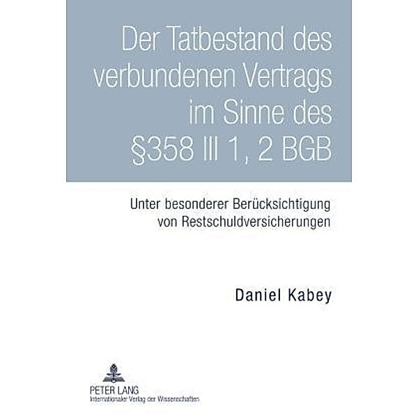 Der Tatbestand des verbundenen Vertrags im Sinne des 358 III 1, 2 BGB, Daniel Kabey