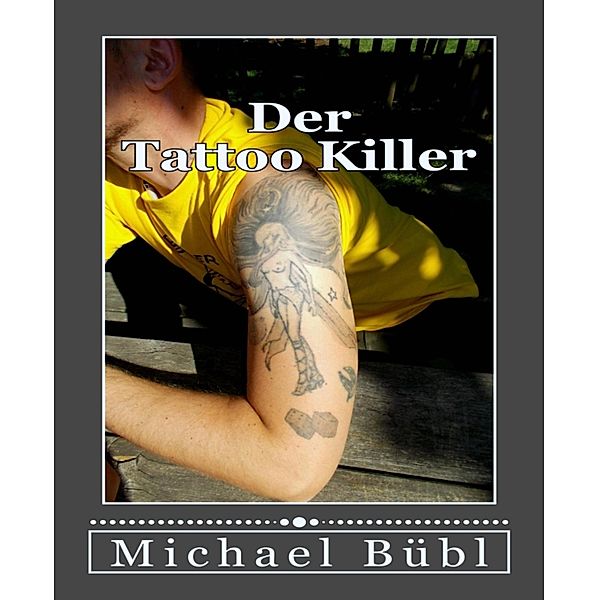 Der Tattoo Killer, Michael Bübl