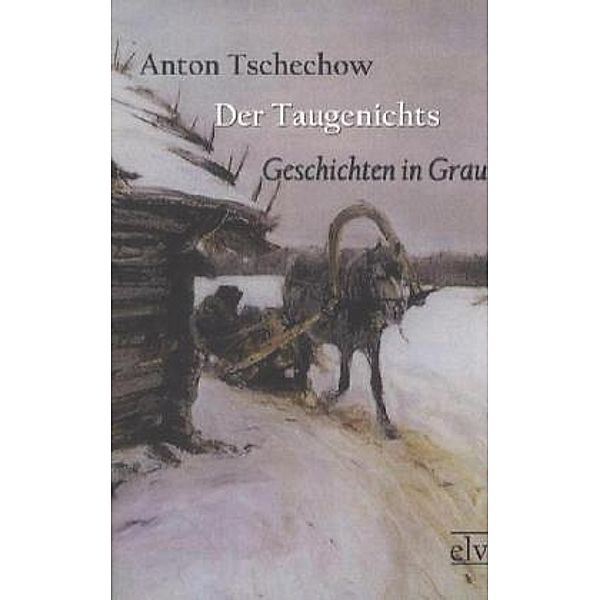 Der Taugenichts, Anton Pawlowitsch Tschechow