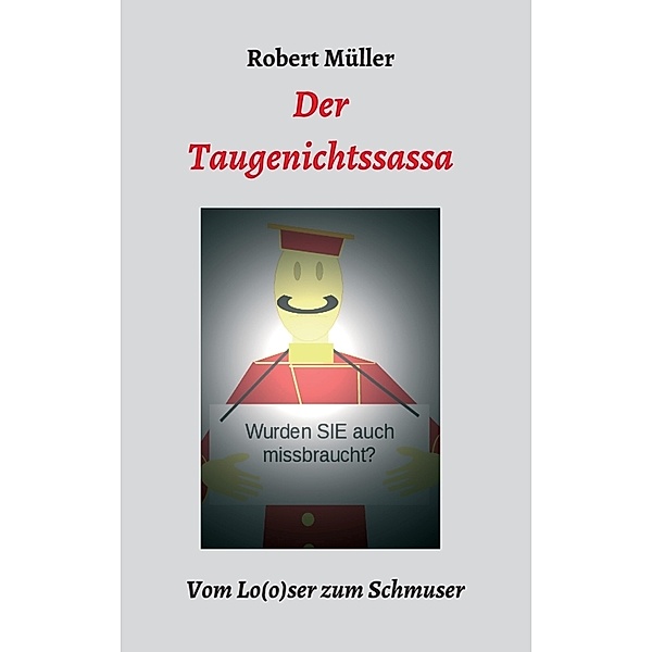 Der Taugenichtssassa, Robert Müller